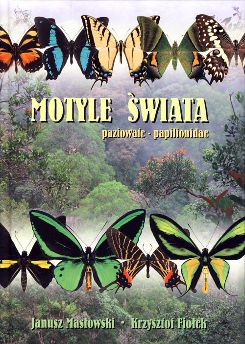 Masowski J., Fioek K - Motyle wiata; paziowate - papilionidae